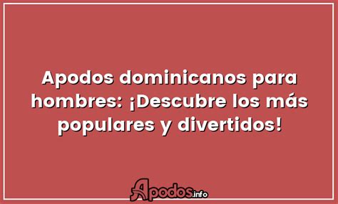 Descubre los Apodos Cariñosos Dominicanos Más Populares